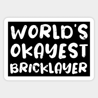 World's Okayest Bricklayer, Bricklayer Gift Idea Magnet